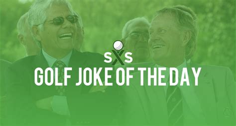Swingu golf joke of the day - Joke Of The Day, Thursday, December 26th. Joke Of The Day, Tuesday, December 24th. Joke Of The Day, Monday, December 23rd. Joke Of The Day, Friday, December 20th. Joke Of The Day, Thursday, December 19th. Joke Of The Day A golfer came home from a round of golf. It was his fifth round of golf in five days, and his wife …